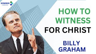 Billy Graham  - How To Witness For Christ