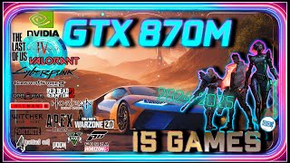 Nvidia GTX 870M in 15 GAMES      | 2024 |