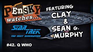 Let's Watch - Star Trek: The Next Generation [42. Q Who - Ft. Clay & Sean Murphy]
