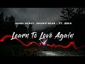 James Mercy, Dreweybear - Learn To Love Again (Lyrics) Ft. Jeris