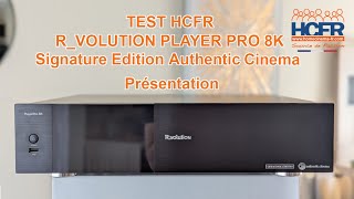 VIDEO HCFR - R_volution Player Pro 8K Signature Edition Authentic Cinema - Présentation statique