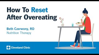 How To Reset After Overeating Beth Czerwony, Rd