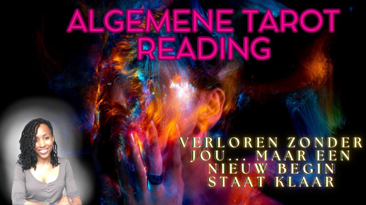 Algemene Tarot Reading   Verloren zonder jou - maar een nieuw begin staat klaar