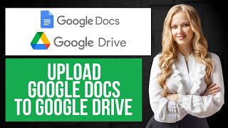 How to Upload Google Docs to Google Drive | Add Files to Google Drive Folder