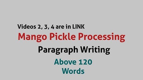 Mango Pickle Processing / Paragraph Preparation/ VIDEO 1 / SEE LINK for 100, 110, 130 Word Videos