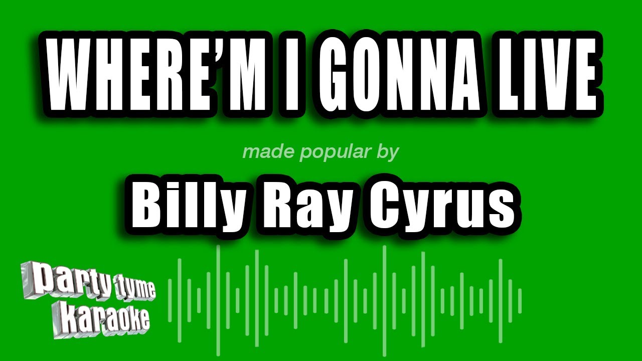 Billy Ray Cyrus - Where'm I Gonna Live (Karaoke Version)