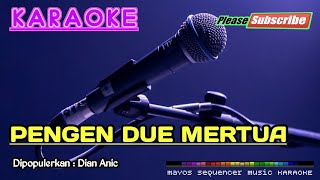 PENGEN DUWE MERTUA -Dian Anic- KARAOKE