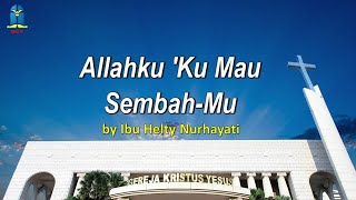 Allahku ku Mau Sembahmu  Cover By Ibu Helty Nurhayati