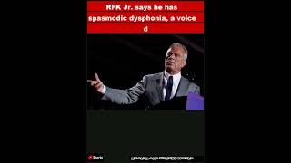 RFK Jr. says he has spasmodic dysphonia, a voice disorder. What is it?|Shorts