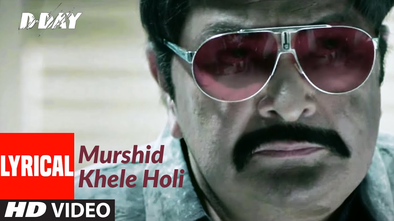 Murshid Khele Holi Lyrical  D Day  Rishi Kapoor Irrfan Khan Arjun Rampal  Shankar EhsaanLoy