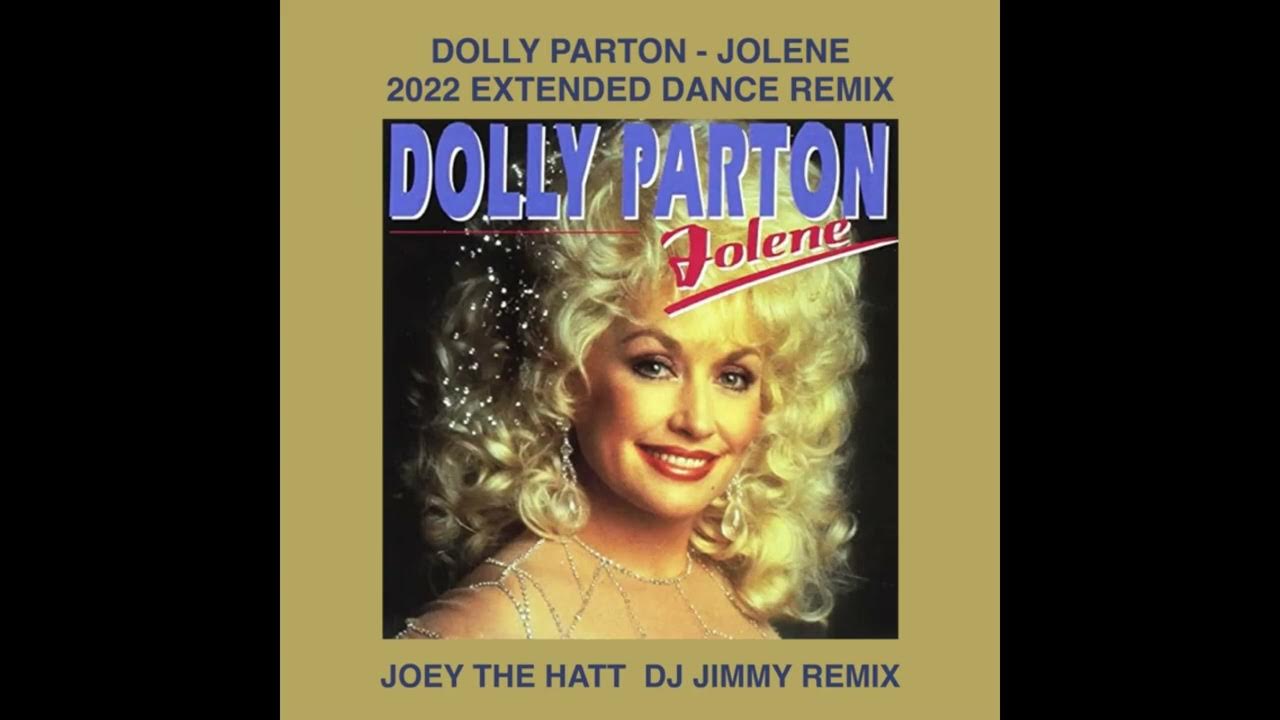 DOLLY PARTON JOLENE JOEY THE HATT DJ JIMMY 2022 EXTENDED DANCE REMIX