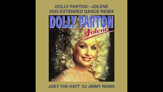 DOLLY PARTON   JOLENE  JOEY THE HATT  DJ JIMMY 2022 EXTENDED DANCE REMIX