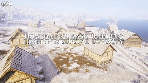 How To Increase The Building Limit in Medieval Dynasty