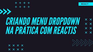React - Criando menu Dropdown na prática com ReactJs