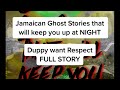 Duppy want Respect FULL DUPPY STORY