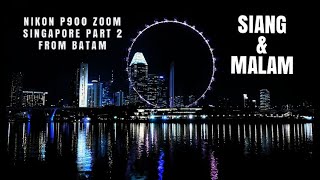 NIKON P900 ZOOM SINGAPORE PART 2 : SINGAPURA SIANG DAN MALAM HARI !!!!