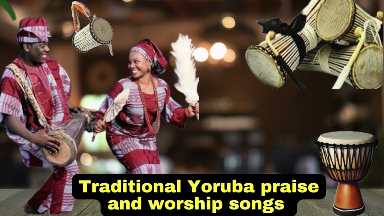 2 Hours Traditional Yoruba Praise and Worship Songs Medley Non stop Yoruba praise songs