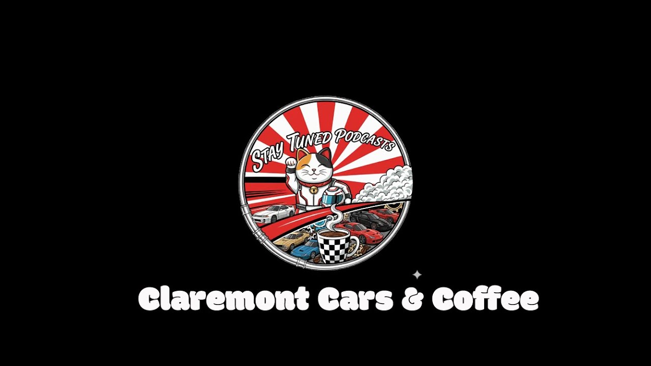 Stay Tuned Podcast - Claremont Cars & Coffee