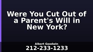 Were You Cut Out of a Parent's Will in New York?