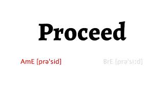 How to Pronounce proceed in American English and British English