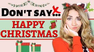 Don't Say Happy Christmas! 7 other ways you can say this!