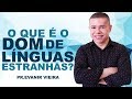 "PRA QUE SERVE O DOM DE LÍNGUAS?"-PR.EVANIR VIEIRA