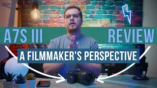 A7S III Review | A Deep Dive | A Filmmaker's Perspective