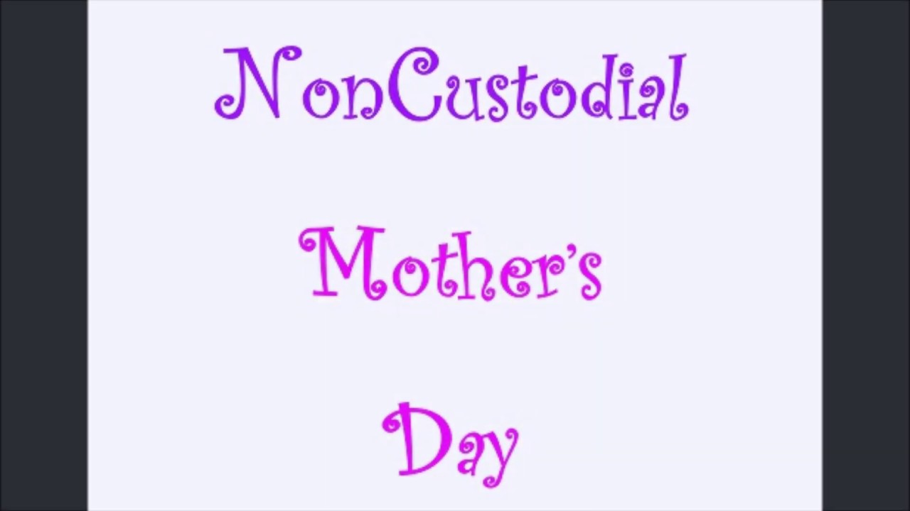 NonCustodial Mother's Day