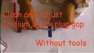 Iridium spark plug cleaning and adjusting gap without special tools |DIY|