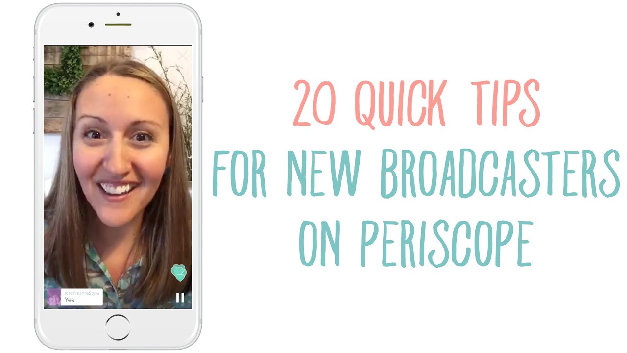 20 Quick Tips for New Broadcasters on Periscope: Periscope Broadcast #7