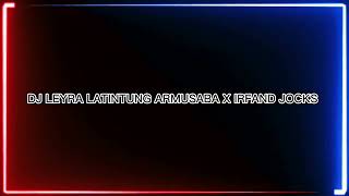 DJ LEYRA LATINTUNG ARMUSABA X IRFAND JOCKS REMIX SLOWED