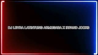 DJ Leyra Latintung Armusaba X Irfand Jocks (SLOWED REMIX)