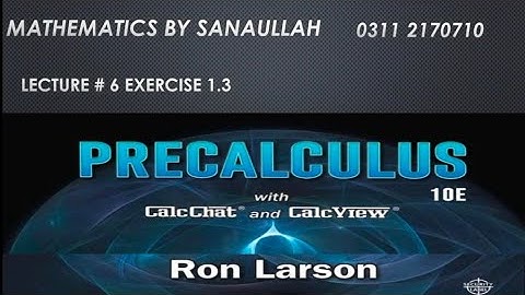 Lecture 6 Exercise 1.3 - PreCalculus by Sanaullah