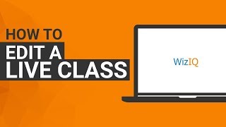 How to Edit a Live Class in WizIQ