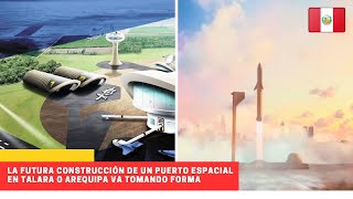 La futura construcción de un puerto espacial en la Ciudad de Talara o Arequipa en marcha  #peru