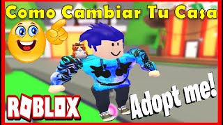 Como CAMBIAR Tu CASA en ADOPT ME ROBLOX 