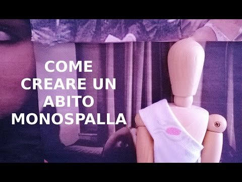 Come creare un ABITO MONOSPALLA