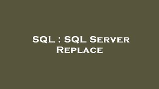 SQL : SQL Server Replace