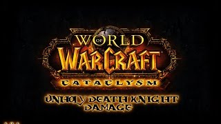 WoW Cataclysm 4.3.4 - UNHOLY DK DPS/DAMAGE