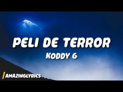 Peli De Terror - Koddy G (Lyrics)