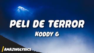 Peli De Terror - Koddy G (Lyrics)