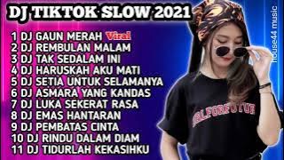 DJ TIKTOK SLOW 2021 • DJ GAUN MERAH • DJ REMBULAN MALAM • DJ KORBANKAN DIRI DALAM ILUSI