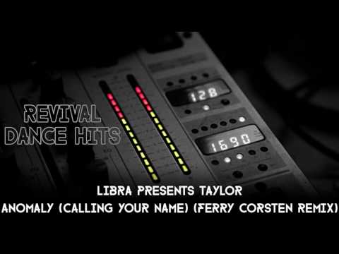 Libra Presents Taylor - Anomaly (Calling Your Name) (Ferry Corsten Remix) [HQ]