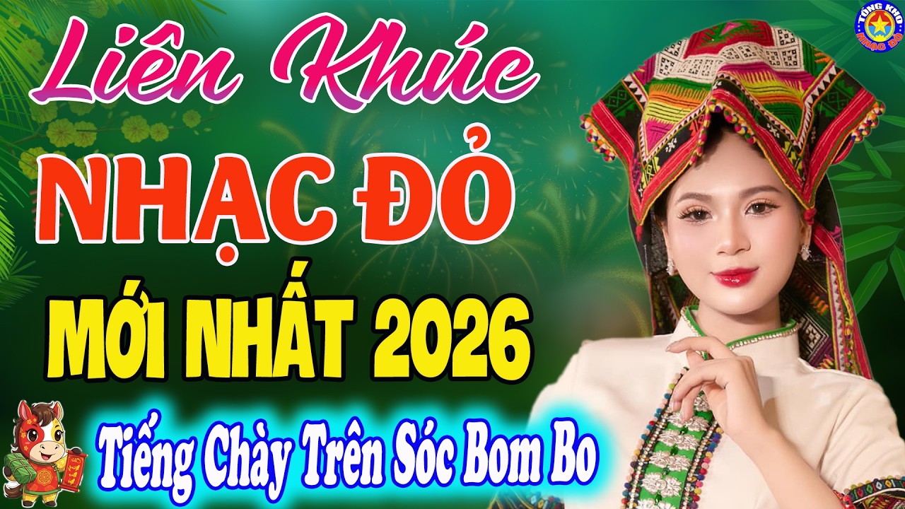 LK TIẾNG CHÀY TRÊN SÓC BOM BO // Tuyển Chọn Những Ca Khúc NHẠC ĐỎ CÁCH MẠNG Remix Hay Nhất 2026 🇻🇳