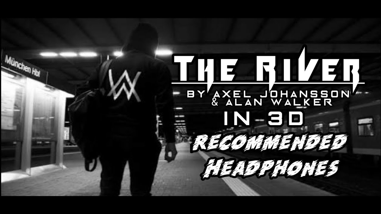 Axel Johansson Ft Alan Walker The River By Xdeep Music