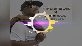 Papo Man - Desplazado de Amor con sobre bajo _ Dj Silfredo Gomez