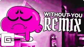 NIGHTCORE | The Amazing World of Gumball ▶ Without You (Remix/Cover) | CG5