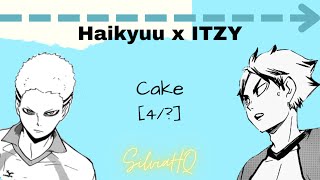 Haikyuu x ITZY [4/?] Cake - SilviaHQ Texts