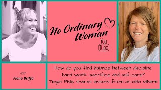 How Did Tegan Philip Find The Balance Between Hard Work, Discipline, Sacrifice & Self Care?