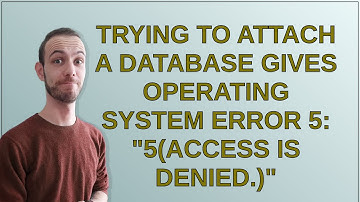 Dba: Trying to attach a database gives Operating system error 5: "5(Access is denied.)"